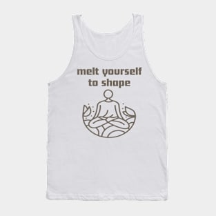 Melt yourself to shape. Tank Top